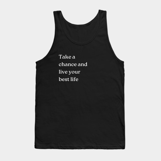"Take a chance and live your best life" Tank Top by retroprints